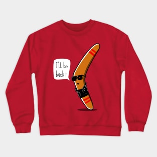 I'll be Back ! Crewneck Sweatshirt